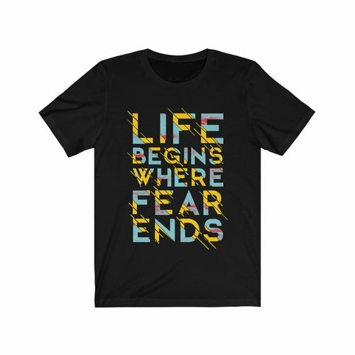 Life Begins Where Fear Ends-Tee