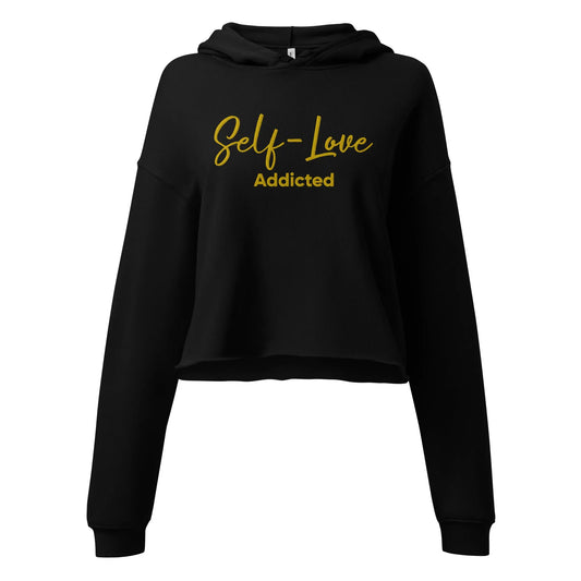 Self Love Addicted - Crop Hoodie