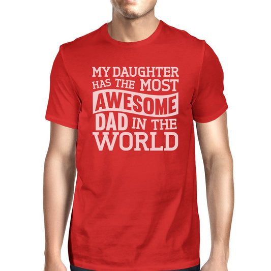 My Daughter Has The Most Awesome Dad -Tee